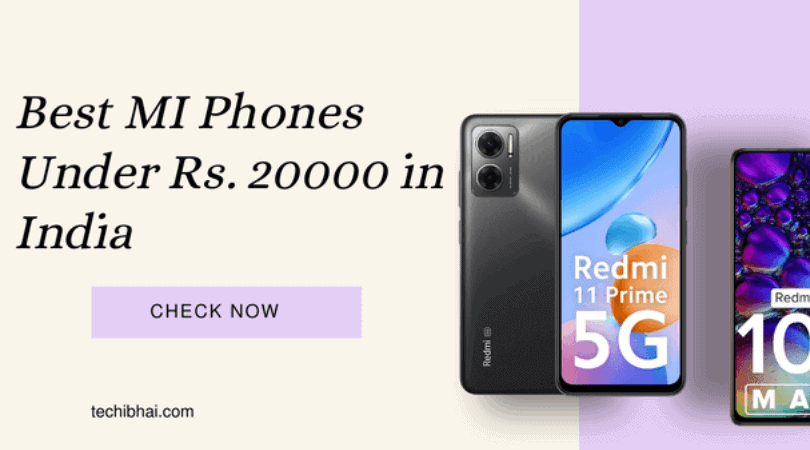 15 Best Mi U -20,000 phones in India with price and features