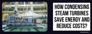 How to provide steam turbine condensation energy and cost reduction?