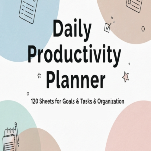 Daily Productivity Planner 120 Sheets for Goals, Tasks & Daily Organization Daily Productivity Planner: 120 Sheets for Goals, Tasks & Daily Organization