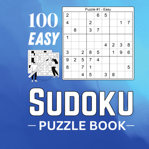 Easy Sudoku Puzzle Book 100 Large-Print Puzzles for Beginners & Seniors Easy Sudoku Puzzle Book 100 Large-Print Puzzles for Beginners & Seniors