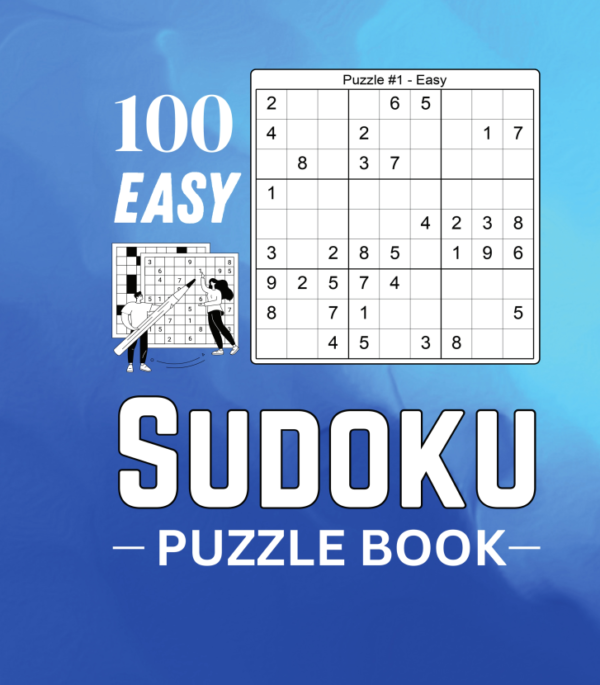 Easy Sudoku Puzzle Book 100 Large-Print Puzzles for Beginners & Seniors Easy Sudoku Puzzle Book 100 Large-Print Puzzles for Beginners & Seniors