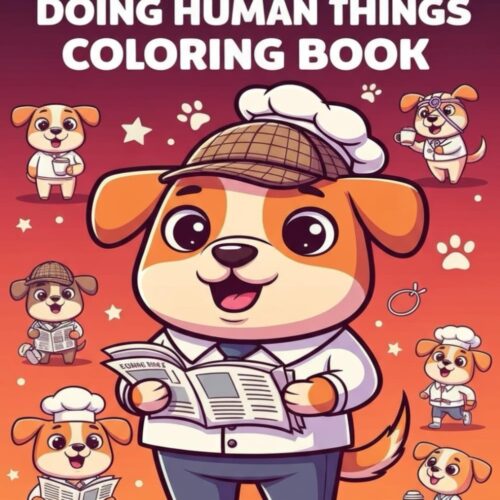 Funny Dogs Doing Human Things Coloring Book Funny Dogs Doing Human Things Coloring Book