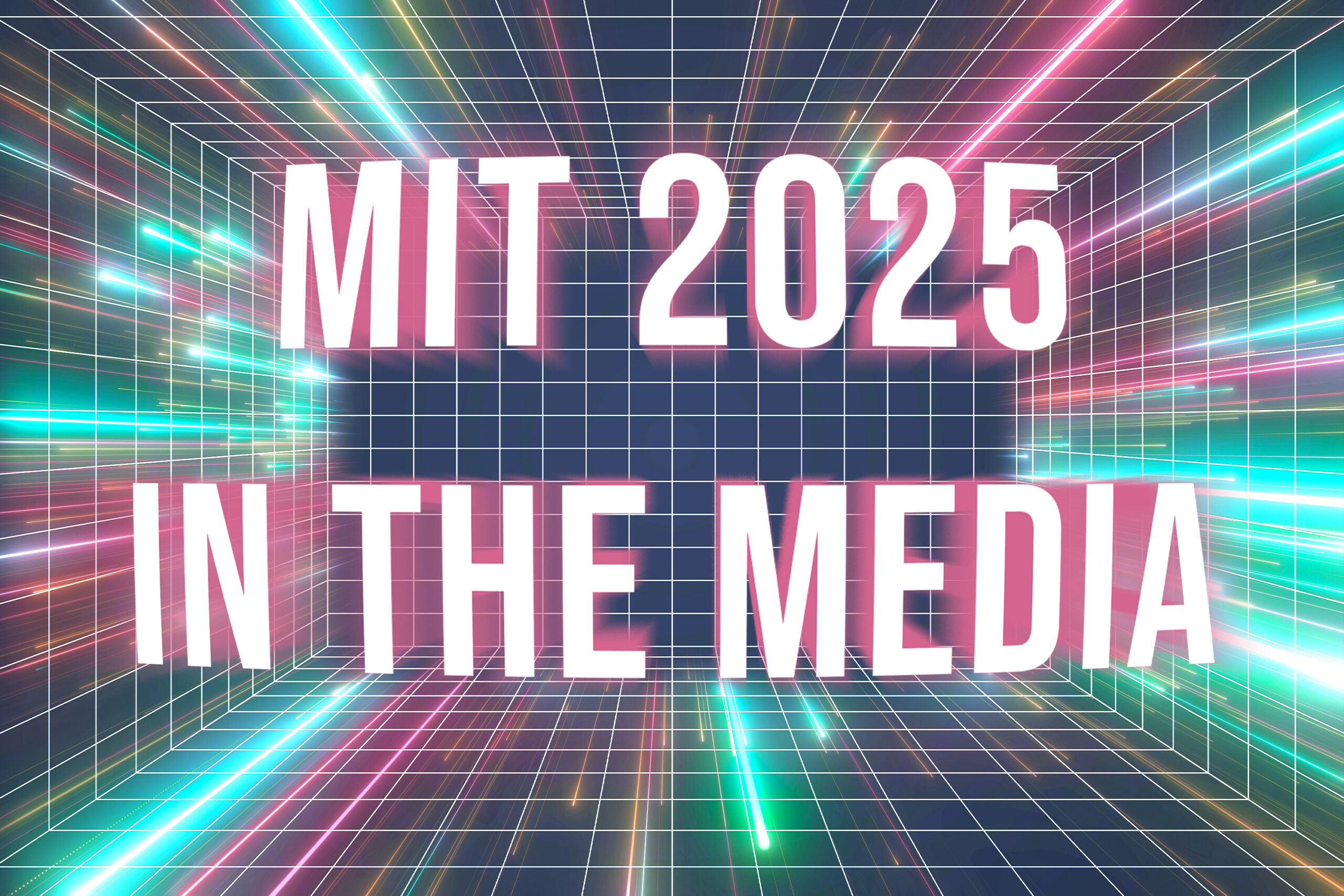 MIT in the media: 2025 in review | MIT News 1 MIT in the media: 2025 in review | MIT News