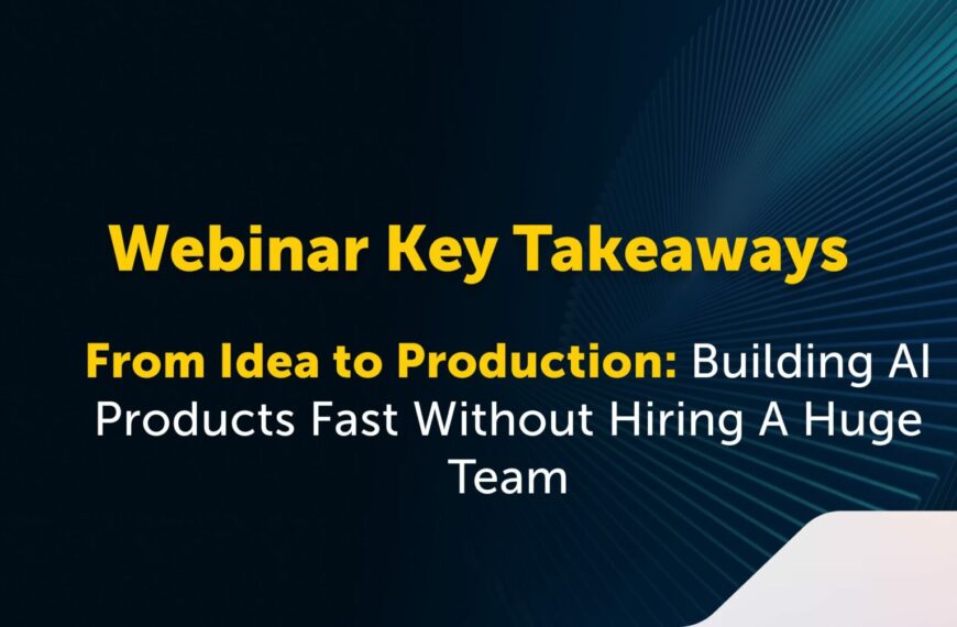 Smart AI Blog – Smarter Content for a Smarter World 59 Webinar Takeaways: Moving From Idea To Production Without Scaling Headcount